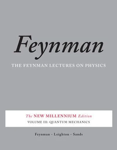 The Feynman Lectures on Physics, Vol. III: New Millennium Edition: Quantum Mechanics