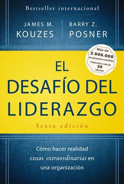 El desafío del liderazgo: Cómo hacer realidad cosas extraordinarias en una organización