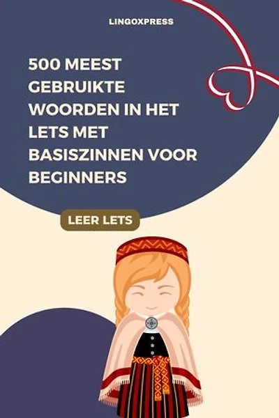 500 Meest Gebruikte Woorden in het Lets met Basiszinnen voor Beginners