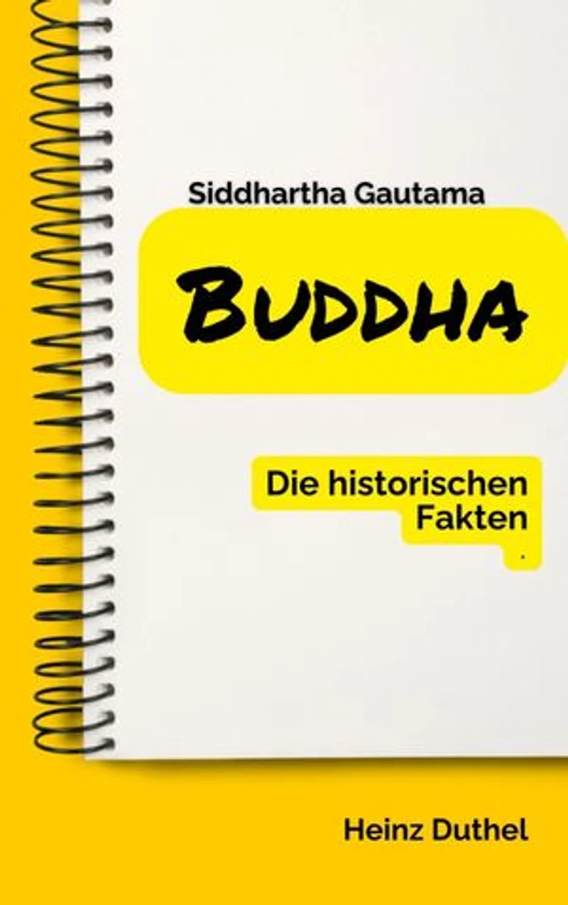 Buddha Die historischen Fakten: Buddhas wird meist als Siddhartha Gautama genannt