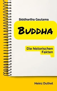 Buddha Die historischen Fakten: Buddhas wird meist als Siddhartha Gautama genannt