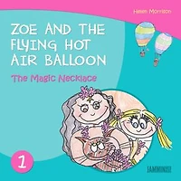 The Magic Necklace: Zoe And The Flying Hot Air Balloon