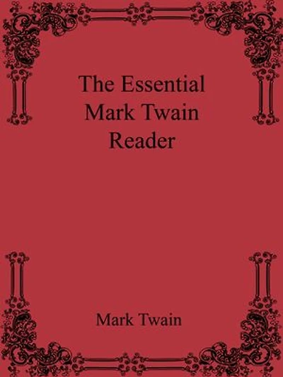 The Essential Mark Twain Reader