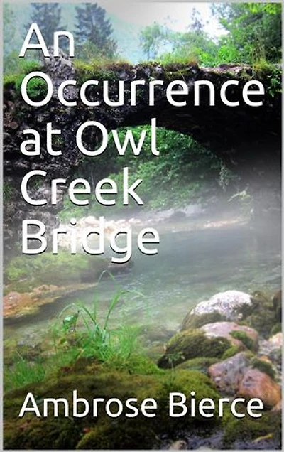 An Occurrence at Owl Creek Bridge