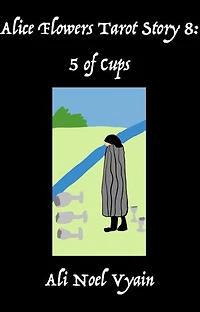 5 of Cups: Alice Flowers Tarot, #8