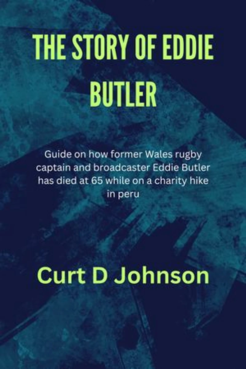 THE STORY OF EDDIE BUTLER: Guide on how former Wales rugby captain and broadcaster Eddie Butler has died at 65 while on a charity hike in peru