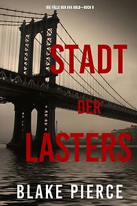 Stadt des Lasters (Die Fälle der Ava Gold Buch 6)