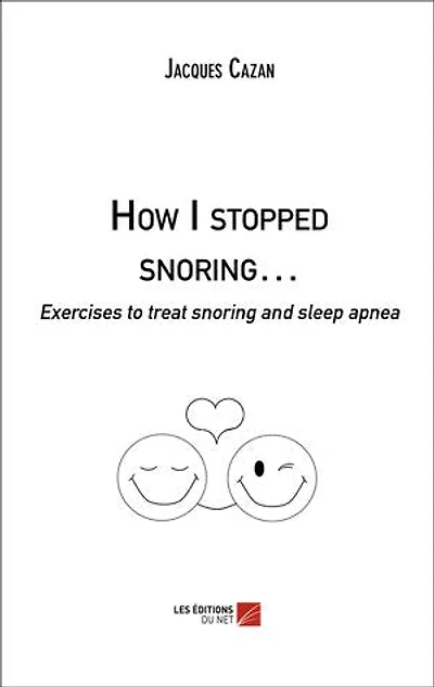 How I stopped snoring…: Exercises to treat snoring and sleep apnea