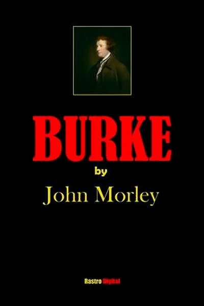 Burke: by John Morley