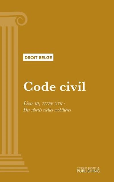 Code civil: Livre III - TITRE XVII : Des sûretés réelles mobilières