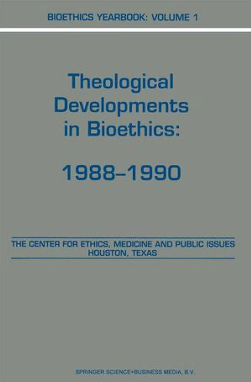 Bioethics Yearbook: Theological Developments Bioethics: 1988-1990