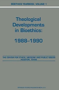 Bioethics Yearbook: Theological Developments Bioethics: 1988-1990