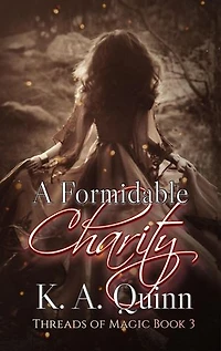 A Formidable Charity: Threads of Magic Book 3: Threads of Magic, #3