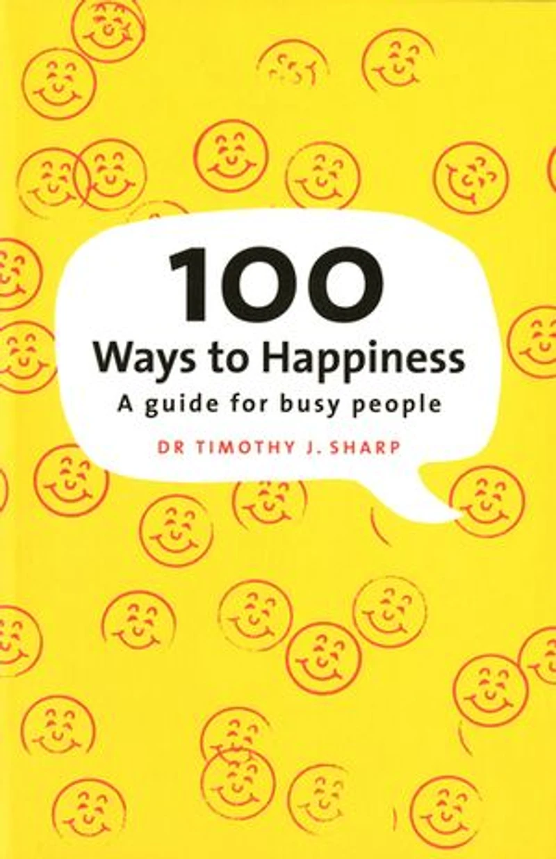 100 Ways to Happiness: A Guide for Busy People