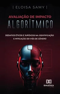 Avaliação de Impacto Algorítmico: Desafios Éticos e Jurídicos na Identificação e Mitigação do Viés de Gênero