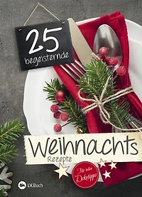 25 begeisternde Weihnachtsrezepte: Mit tollen Dekotipps