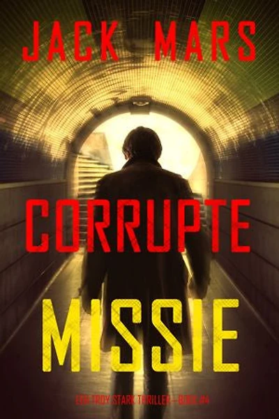 Corrupte Missie (Een Troy Stark Thriller—Boek #4)