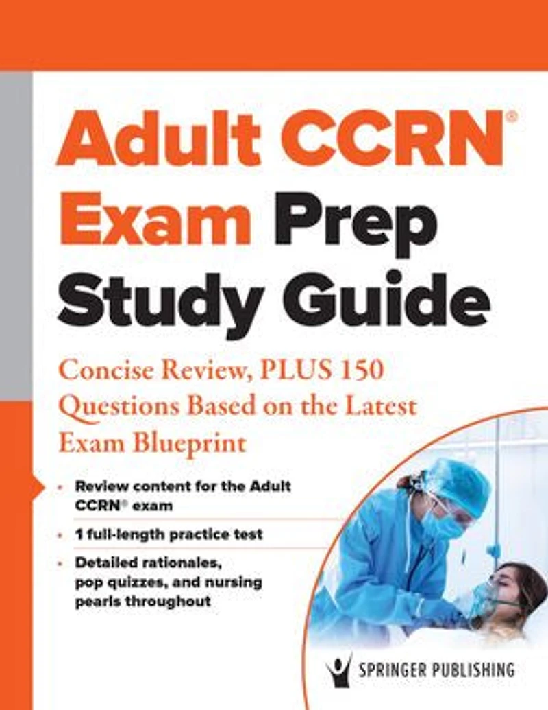 Adult CCRN Exam Prep Study Guide: Print and Online Review, PLUS 300 Questions Based on the Latest Blueprint
