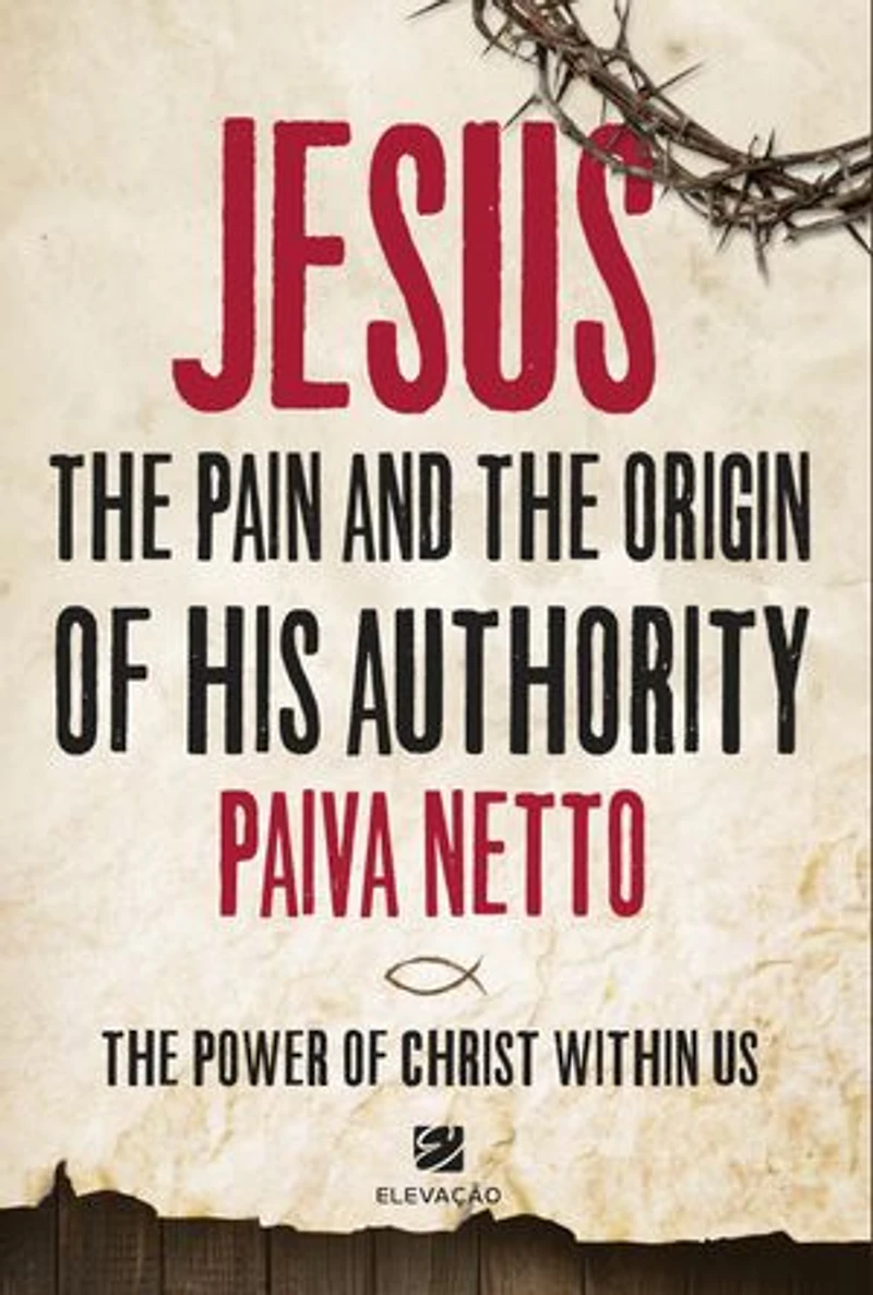 Jesus, the Pain, and the Origin of His Authority: The Power of Christ Within Us