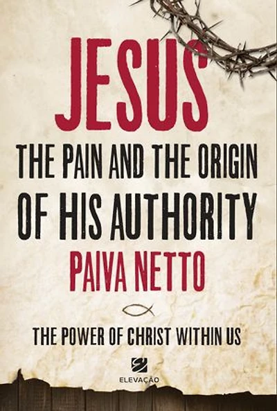 Jesus, the Pain, and the Origin of His Authority: The Power of Christ Within Us