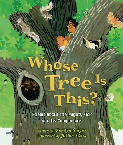 Whose Tree Is This?: Poems About the Mighty Oak and Its Companions
