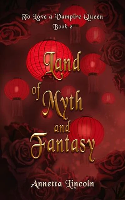 Land of Myth and Fantasy: To Love A Vampire Queen, #2
