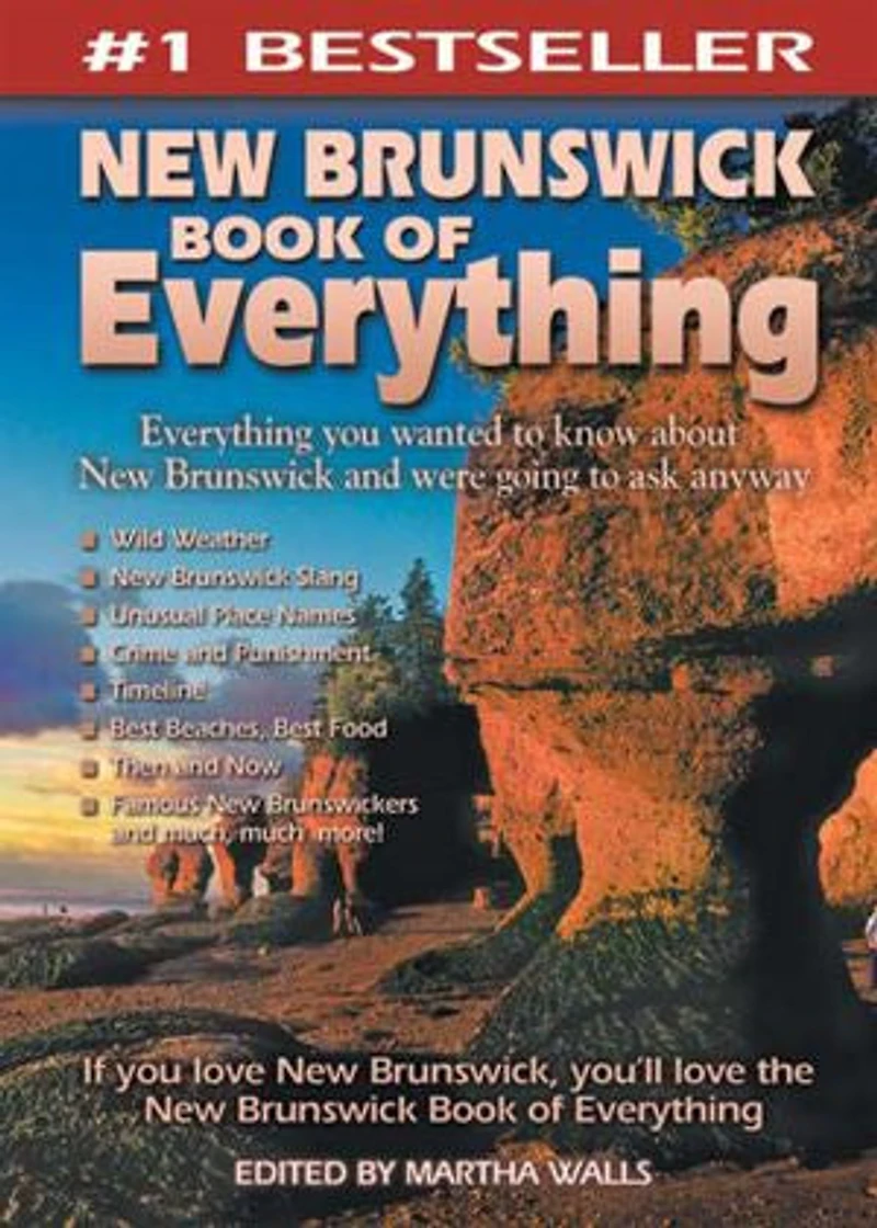 New Brunswick Book of Everything: Everything You Wanted to Know About and Were Going Ask Anyway