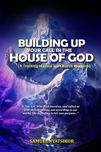 Building Up Your Call In The House Of God