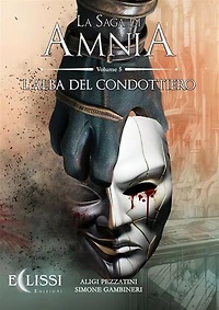 La Saga di Amnia - Vol.5: L'Alba del Condottiero