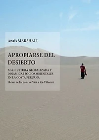 Apropiarse del desierto: Agricultura globalizada y dinámicas socioambientales en las costa peruana. El caso de los oasis de Virú e Ica-Villacuri