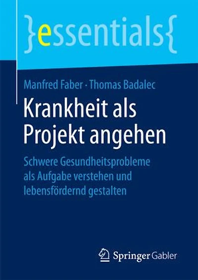 Krankheit Als Projekt Angehen: Schwere Gesundheitsprobleme Aufgabe Verstehen Und Lebensfördernd Gestalten