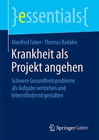 Krankheit Als Projekt Angehen: Schwere Gesundheitsprobleme Aufgabe Verstehen Und Lebensfördernd Gestalten
