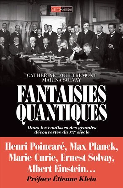 Fantaisies Quantiques: Dans les coulisses des grandes découvertes du XXe siècle