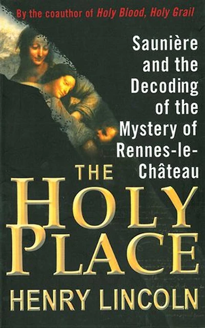the Holy Place: Saunière and Decoding of Mystery Rennes-le-Château