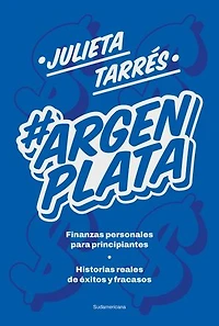 #ArgenPlata: Finanzas personales para principiantes | Historias reales de éxitos y fracasos