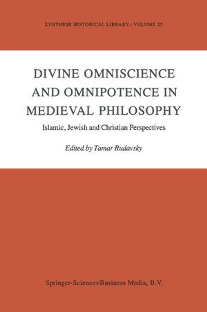 Divine Omniscience and Omnipotence Medieval Philosophy: Islamic, Jewish Christian Perspectives