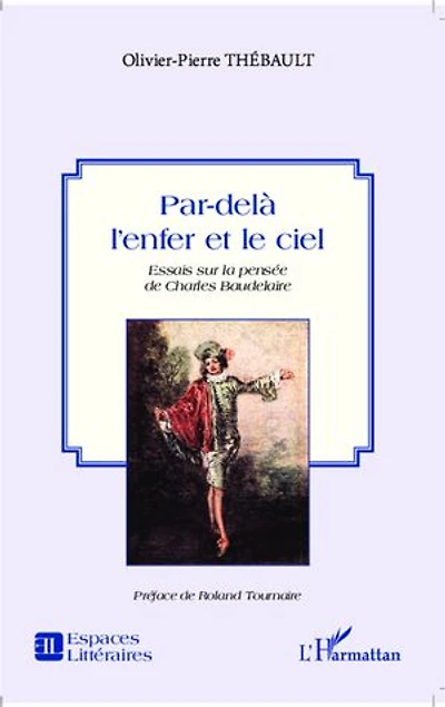 Par-delà l'enfer et le ciel: Essais sur la pensée de Charles Baudelaire