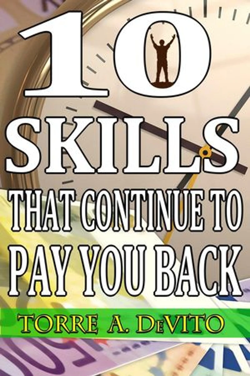 10 Skills That Continue to Pay You Back