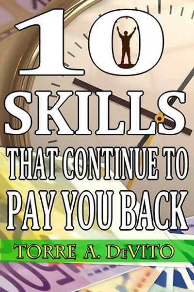 10 Skills That Continue to Pay You Back