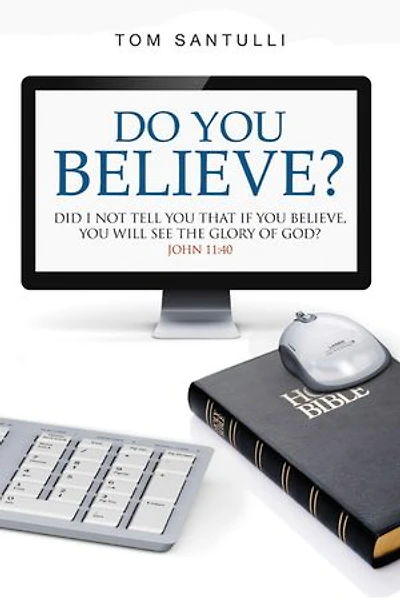 Do You Believe?: Did I Not Tell That If Believe, Will See the Glory of God?