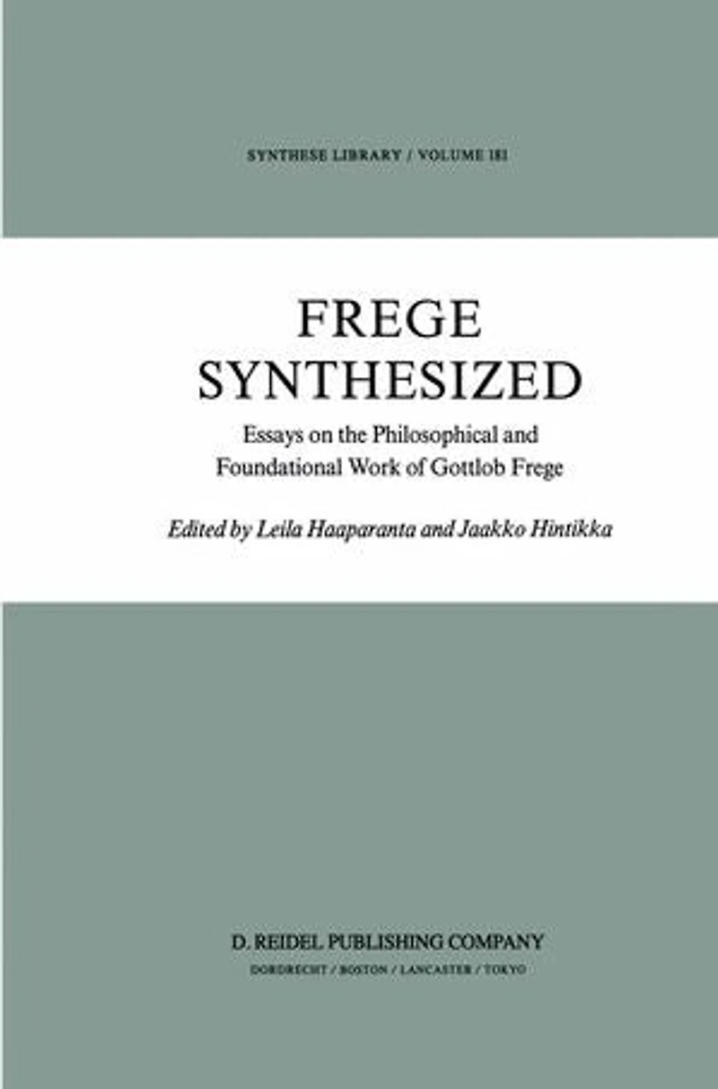 Frege Synthesized: Essays on the Philosophical and Foundational Work of Gottlob