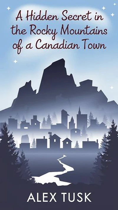 A Hidden Secret in the Rocky Mountains of a Canadian Town