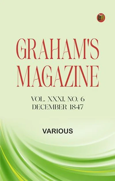 Graham's Magazine, Vol. XXXI, No. 6, December 1847