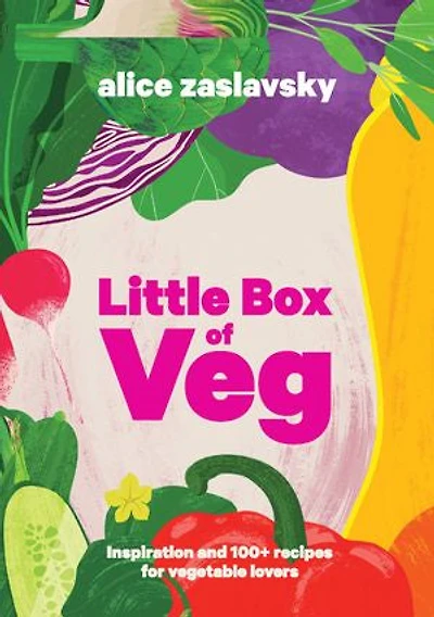 The Little Box of Veg: Inspiration and 100+ recipes for vegetable lovers