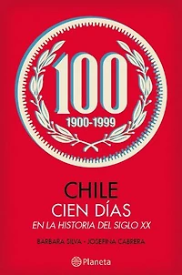 Chile, cien días en la historia del siglo XX