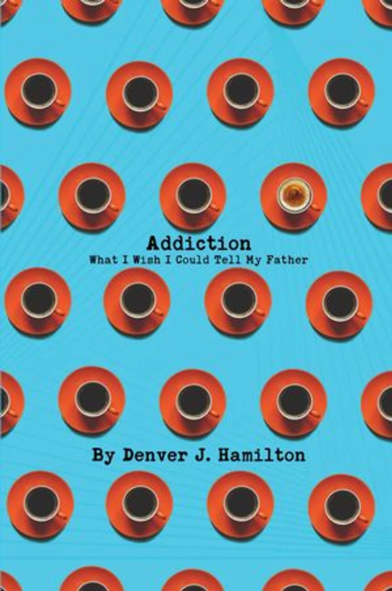 Addiction: What I Wish I Could Tell My Father