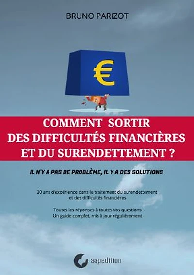 Comment sortir des difficultés financières et du surendettement ?: 30 ans d’expérience dans le traitement du surendettement et des difficultés financières
