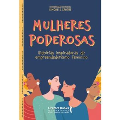 Mulheres poderosas: histórias inspiradoras de empreendedorismo feminino