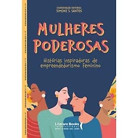 Mulheres poderosas: histórias inspiradoras de empreendedorismo feminino