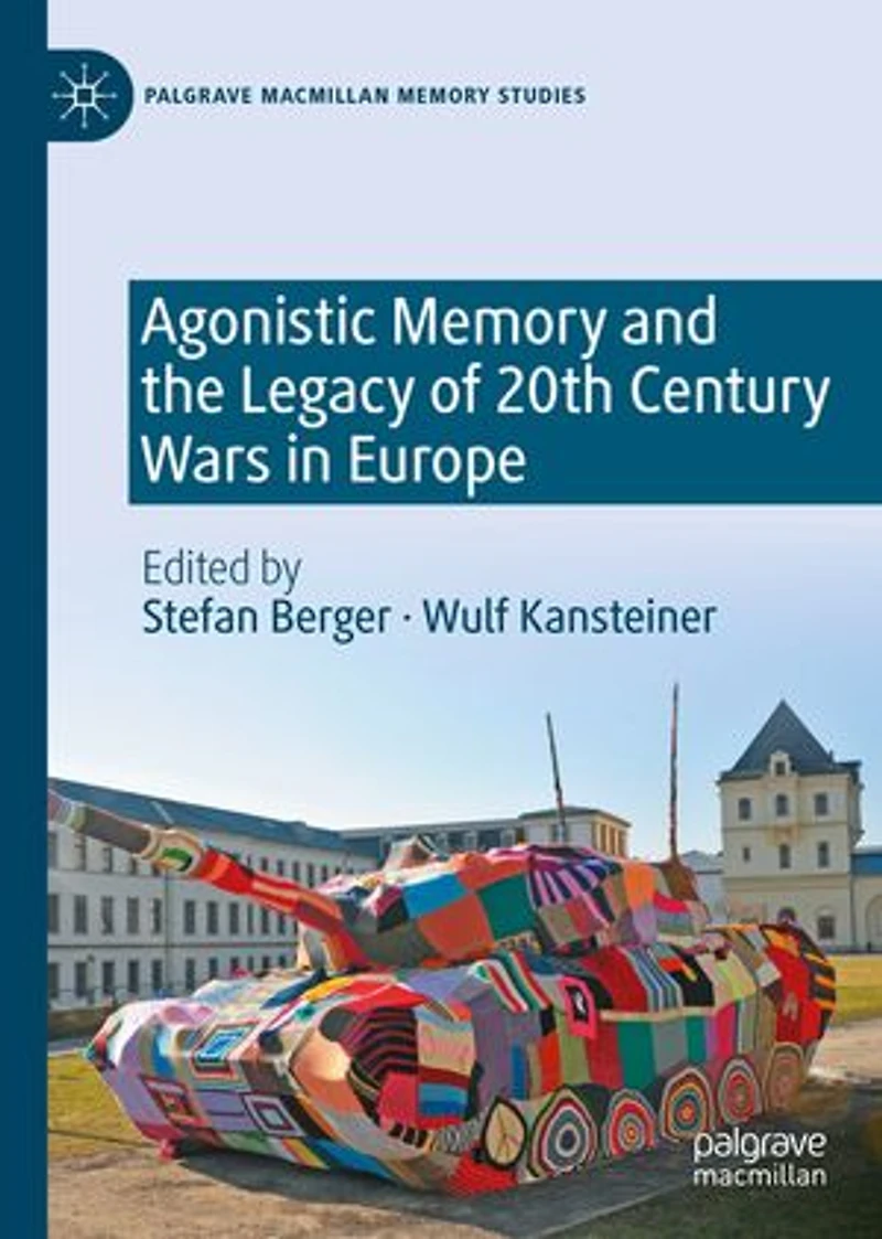 Agonistic Memory and the Legacy of 20th Century Wars Europe